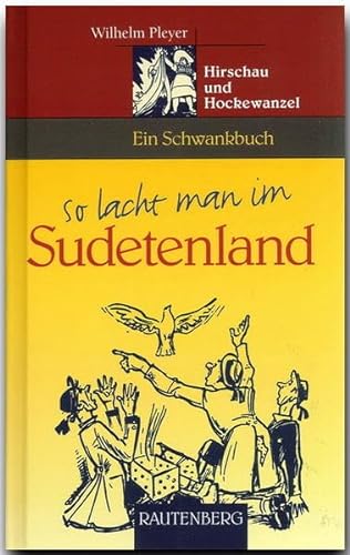 So lacht man im Sudetenland. Hirschau und Hockewanzel. Ein Schwankbuch (Rautenberg) (Rautenberg - Humor) von Rautenberg